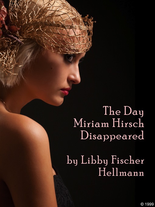 Title details for The Day Miriam Hirsch Disappeared by Libby Fischer Hellmann - Available